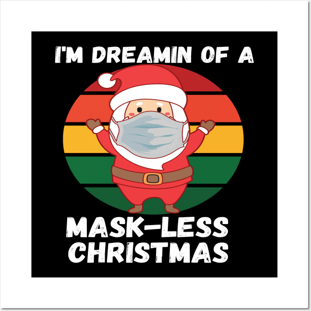 Santa With Mask Dreamin Of A Mask-less Christmas White Text Wall Art by Lone Wolf Works